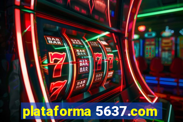 plataforma 5637.com